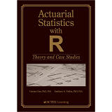 Actuarial Statistics with R: Theory and Case Studies