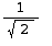 1/sqrt(2)
