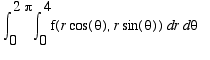 int(int(f(r*cos(theta),r*sin(theta)),r = 0 .. 4),th...
