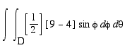 Int(Int([1/2]*[9-4]*sin*phi,phi = D .. ``),theta = ...