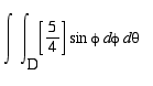 Int(Int([5/4]*sin*phi,phi = D .. ``),theta = `` .. ...
