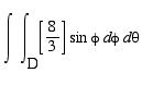 Int(Int([8/3]*sin*phi,phi = D .. ``),theta = `` .. ...